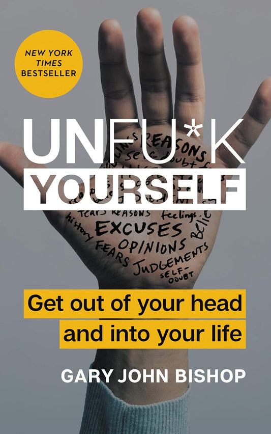 Unfu*K Yourself: Gary John Bishop